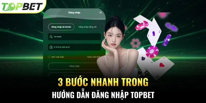 3 bước nhanh trong hướng dẫn đăng nhập Topbet