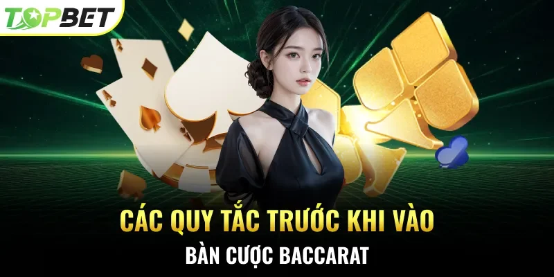Các quy tắc trước khi vào bàn cược Baccarat