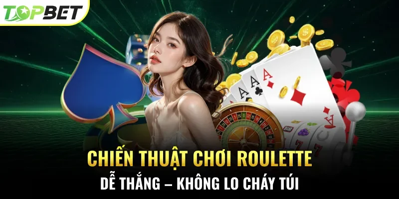 chiến thuật chơi Roulette dễ thắng