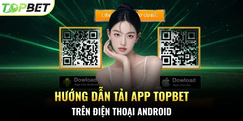 Hướng dẫn tải app Topbet trên điện thoại Android