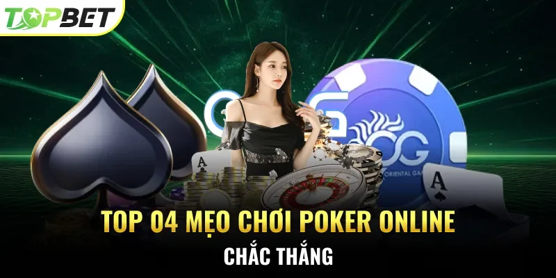 Top 04 mẹo chơi Poker online chắc thắng