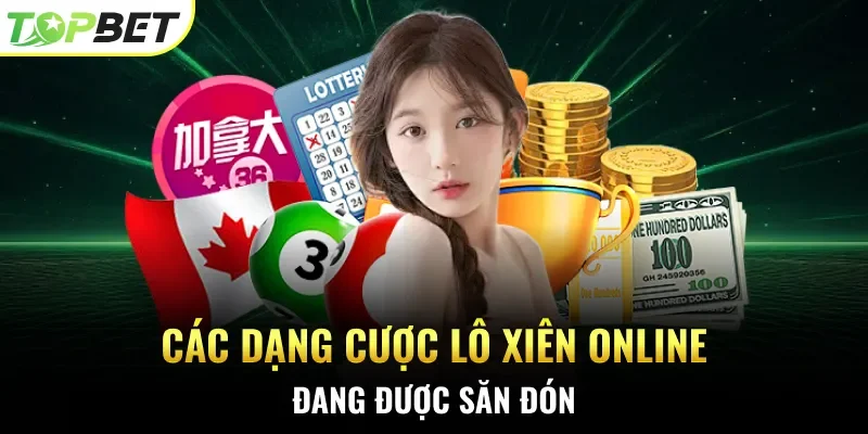 Các dạng cược lô xiên online đang được săn đón